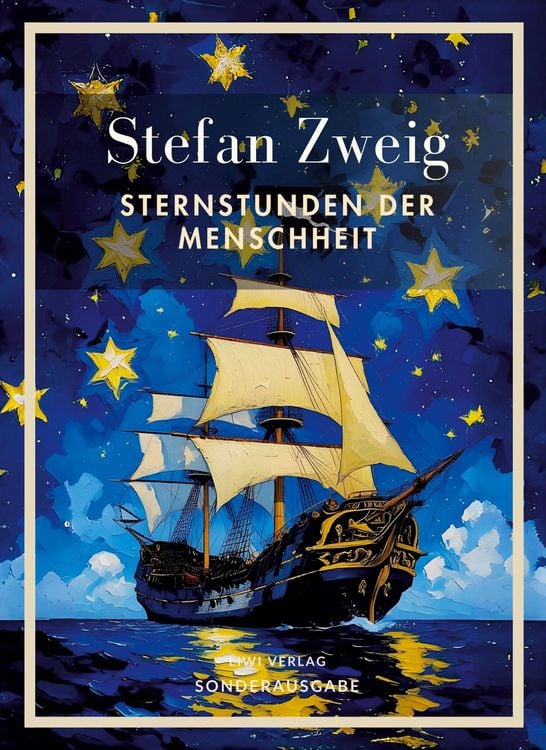 Produktbild: Stefan Zweig: Sternstunden der Menschheit. Vollst&auml;ndige Neuausgabe