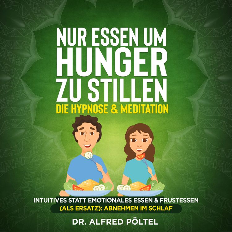 Produktbild: Nur Essen um Hunger zu stillen - die Hypnose & Meditation
