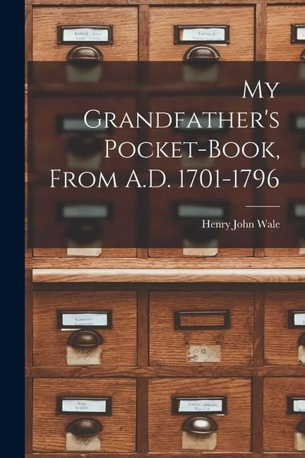 Produktbild: My Grandfather's Pocket-Book, From A.D. 1701-1796