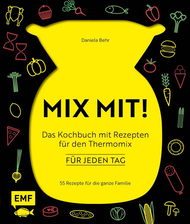 Produktbild: MIX MIT! Das Kochbuch mit Rezepten f&uuml;r den Thermomix - f&uuml;r jeden Tag