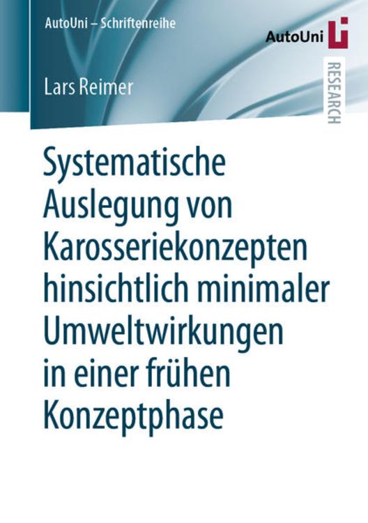 Produktbild: Systematische Auslegung von Karosseriekonzepten hinsichtlich minimaler Umweltwirkungen in einer fr&uuml;hen Konzeptphase