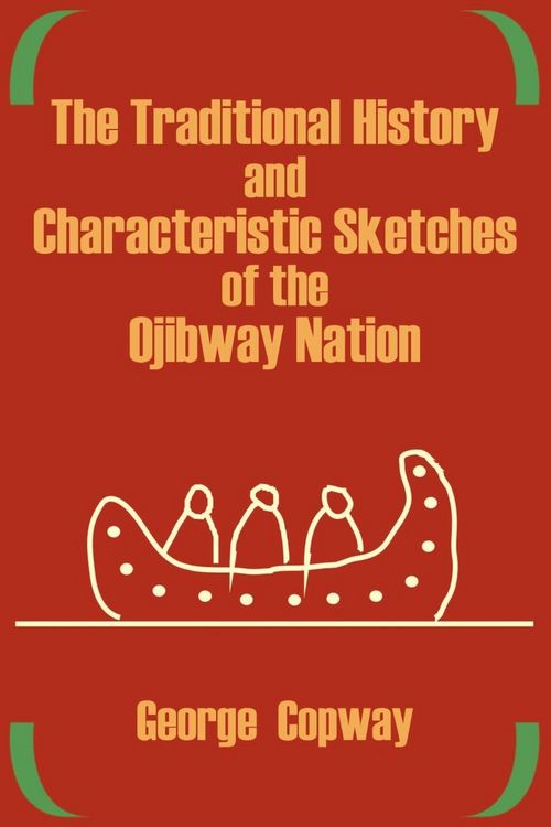 Produktbild: The Traditional History and Characteristic Sketches of the Ojibway Nation