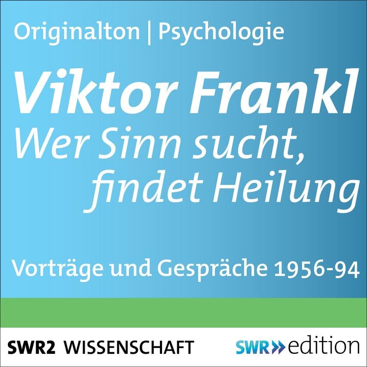 Produktbild: Viktor Frankl - Wer Sinn sucht, findet Heilung