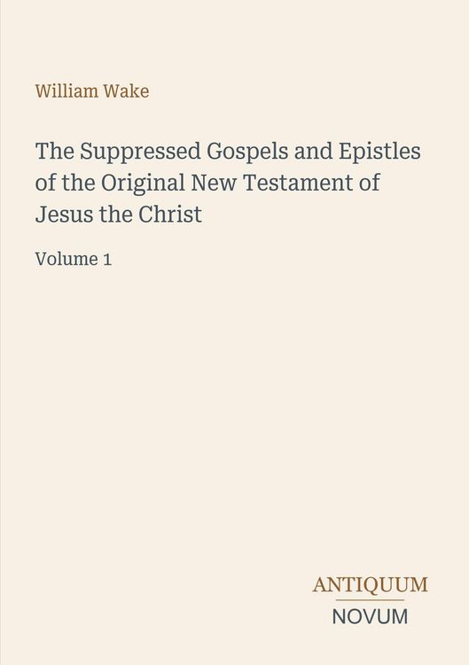Produktbild: The Suppressed Gospels and Epistles of the Original New Testament of Jesus the Christ