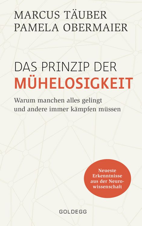 Produktbild: Das Prinzip der M&uuml;helosigkeit: Warum manchen alles gelingt und andere immer k&auml;mpfen m&uuml;ssen. Mit Erkenntnissen der Neurowissenschaft zu mehr Selbstb