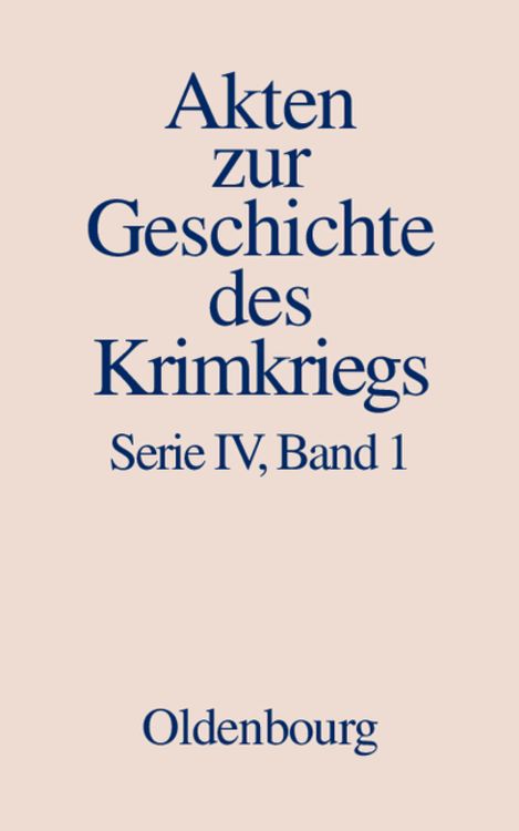 Produktbild: Akten zur Geschichte des Krimkriegs. Serie IV: Franz&ouml;sische Akten... / 18. Dezember 1852 bis 27. M&auml;rz 1854