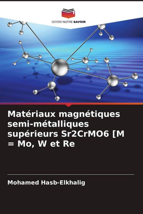 Produktbild: Mat&eacute;riaux magn&eacute;tiques semi-m&eacute;talliques sup&eacute;rieurs Sr2CrMO6 [M = Mo, W et Re