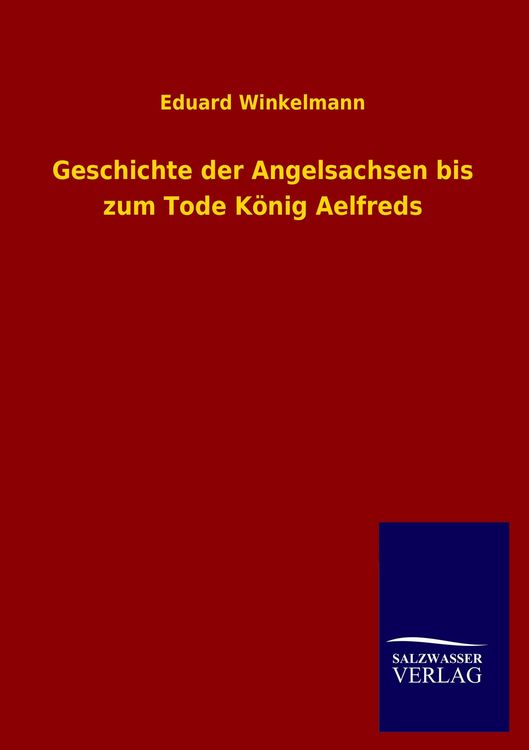 Produktbild: Geschichte der Angelsachsen bis zum Tode K&ouml;nig Aelfreds