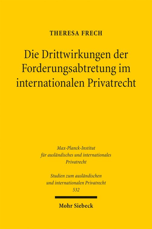 Produktbild: Die Drittwirkungen der Forderungsabtretung im internationalen Privatrecht