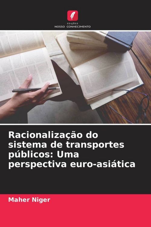 Produktbild: Racionaliza&ccedil;&atilde;o do sistema de transportes p&uacute;blicos: Uma perspectiva euro-asi&aacute;tica
