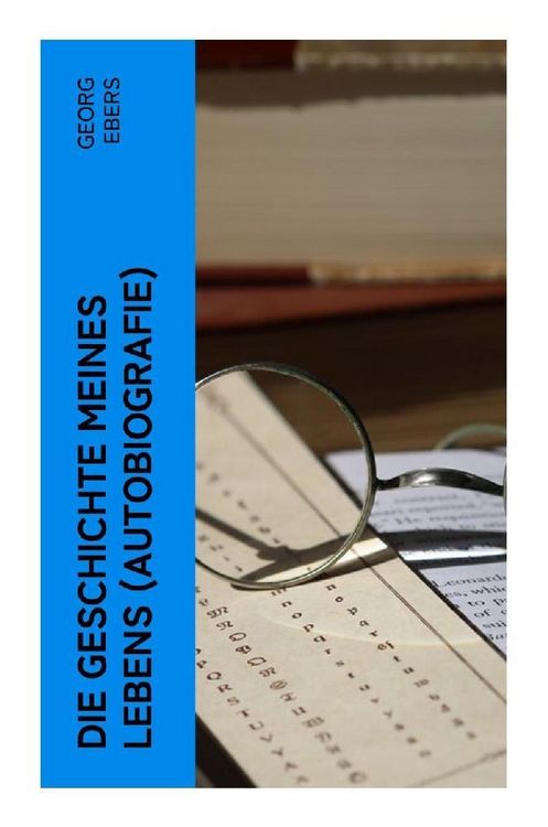 Produktbild: Die Geschichte meines Lebens (Autobiografie)