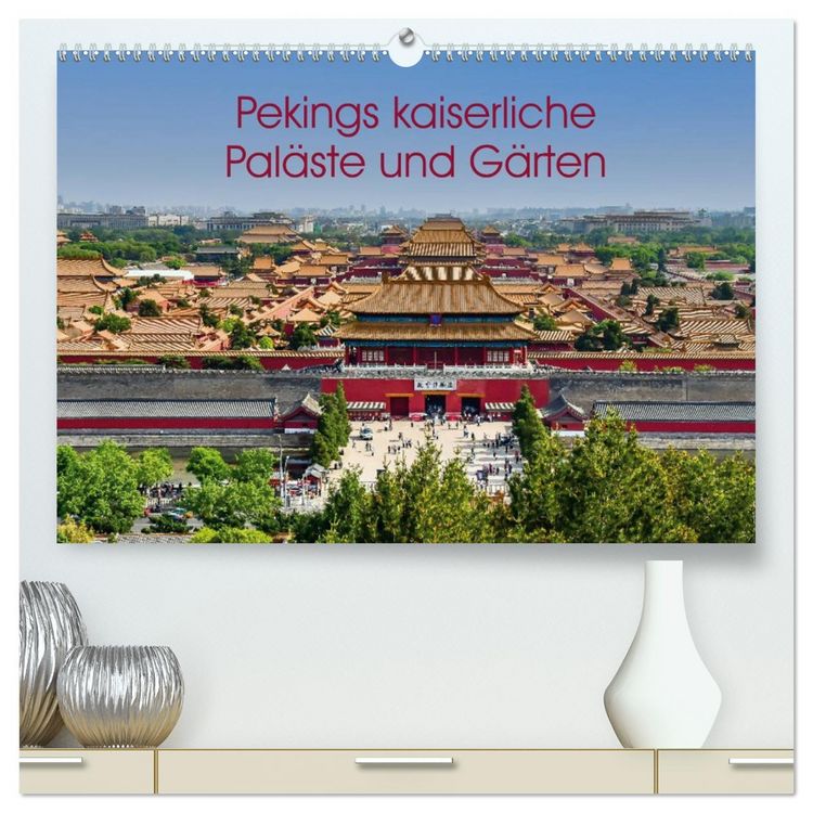 Produktbild: Pekings kaiserliche Pal&auml;ste und G&auml;rten (hochwertiger Premium Wandkalender 2026 DIN A2 quer), Kunstdruck in Hochglanz