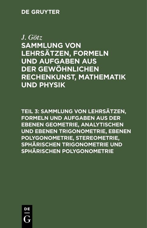 Produktbild: Sammlung von Lehrs&auml;tzen, Formeln und Aufgaben aus der ebenen Geometrie, analytischen und ebenen Trigonometrie, ebenen Polygonometrie, Stereometrie, sp
