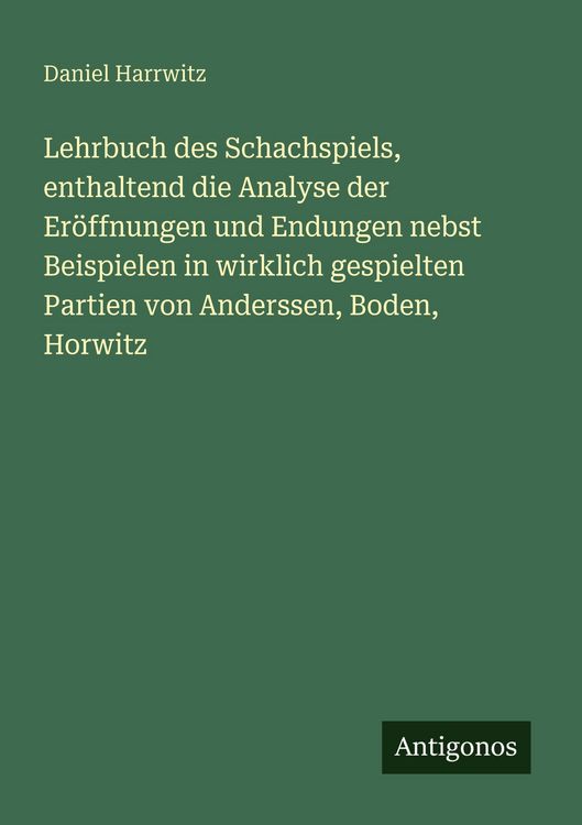 Produktbild: Lehrbuch des Schachspiels, enthaltend die Analyse der Er&ouml;ffnungen und Endungen nebst Beispielen in wirklich gespielten Partien von Anderssen, Boden, H