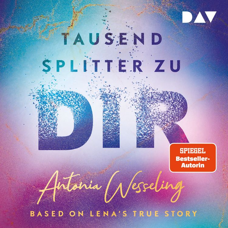 Produktbild: Tausend Splitter zu dir &ndash; Based on Lena's True Story