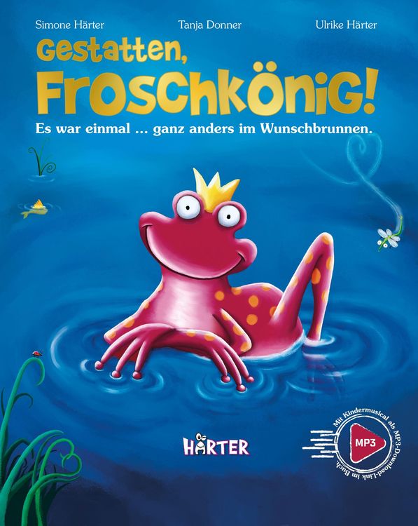 Produktbild: Gestatten, Froschk&ouml;nig! Es war einmal &hellip; ganz anders im Wunschbrunnen.