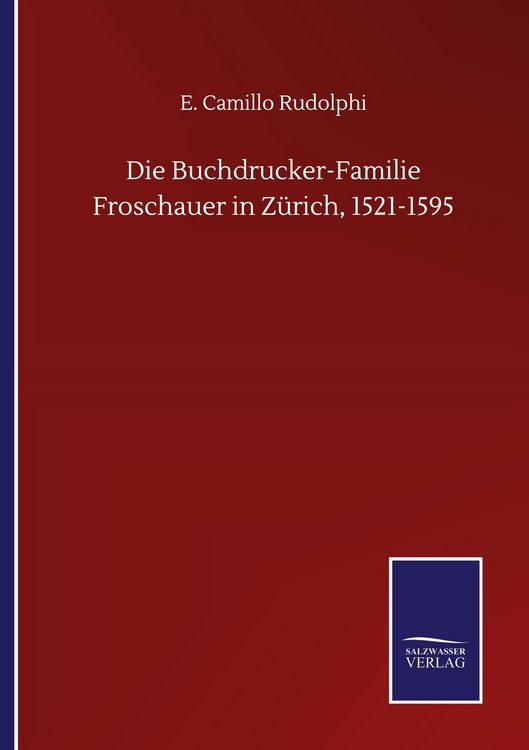 Produktbild: Die Buchdrucker-Familie Froschauer in Z&uuml;rich, 1521-1595