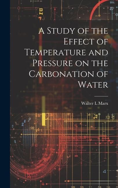 Produktbild: A Study of the Effect of Temperature and Pressure on the Carbonation of Water