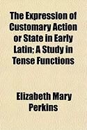 Produktbild: The Expression of Customary Action or State in Early Latin; A Study in Tense Functions