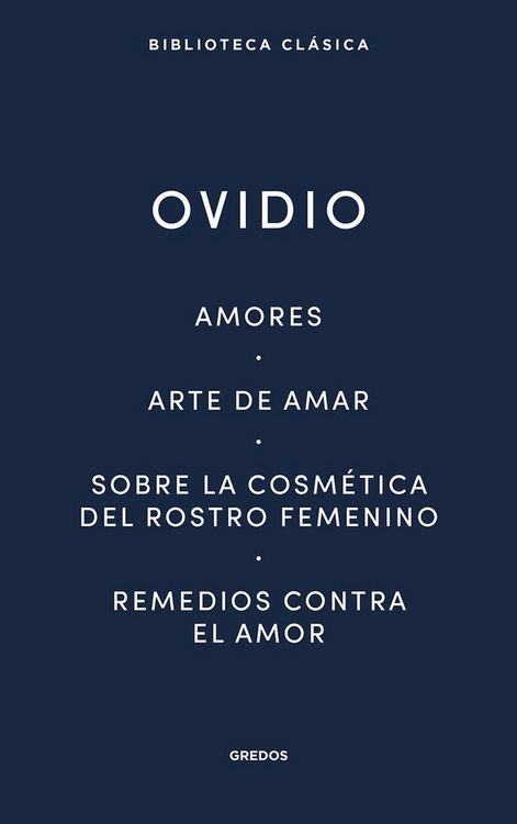 Produktbild: Amores. Arte de amar. Sobre la cosm&eacute;tica del rostro femen&iacute;no. Remedios contra el amor