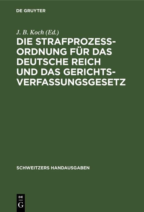 Produktbild: Die Strafproze&szlig;ordnung f&uuml;r das Deutsche Reich und das Gerichtsverfassungsgesetz