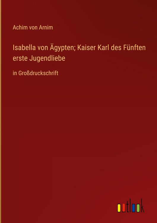 Produktbild: Isabella von &Auml;gypten; Kaiser Karl des F&uuml;nften erste Jugendliebe
