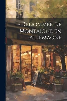 Produktbild: La renomm&eacute;e de Montaigne en Allemagne