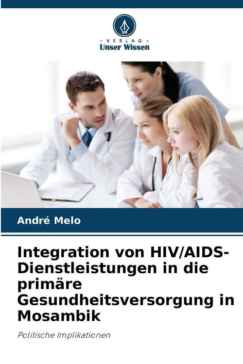 Produktbild: Integration von HIV/AIDS-Dienstleistungen in die prim&auml;re Gesundheitsversorgung in Mosambik