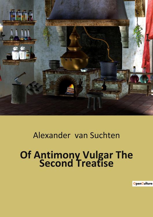 Produktbild: Of Antimony Vulgar The Second Treatise