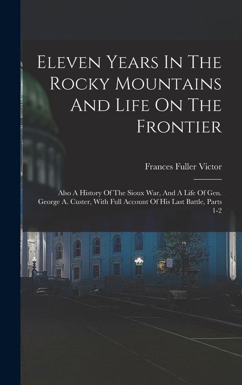 Produktbild: Eleven Years In The Rocky Mountains And Life On The Frontier