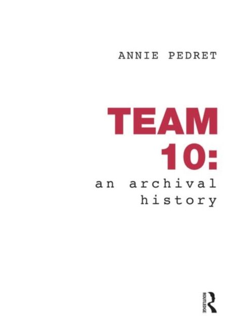 Produktbild: Pedret, A: Team 10: An Archival History