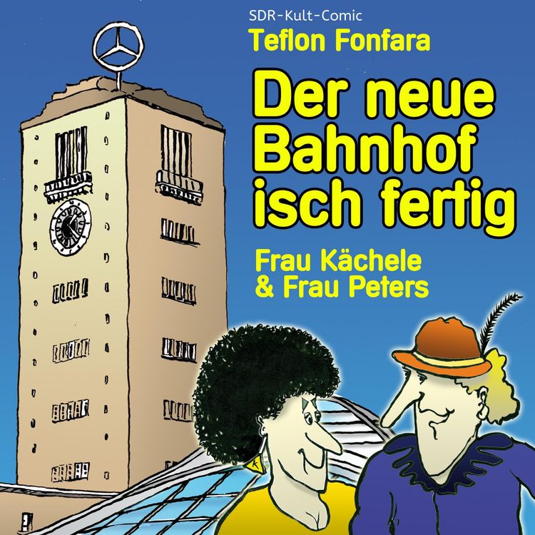Produktbild: Frau K&auml;chele & Frau Peters, Der neue Bahnhof isch fertig