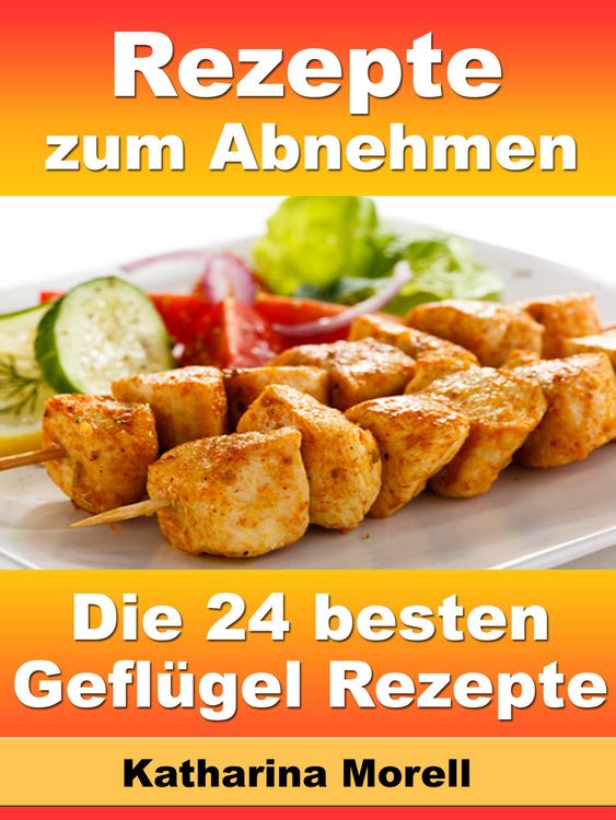 Produktbild: Rezepte zum Abnehmen - Die 24 besten Gefl&uuml;gel Rezepte mit Tipps zum Abnehmen