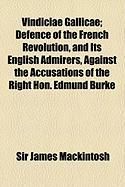 Produktbild: Vindiciae Gallicae; Defence of the French Revolution, and Its English Admirers, Against the Accusations of the Right Hon. Edmund Burke