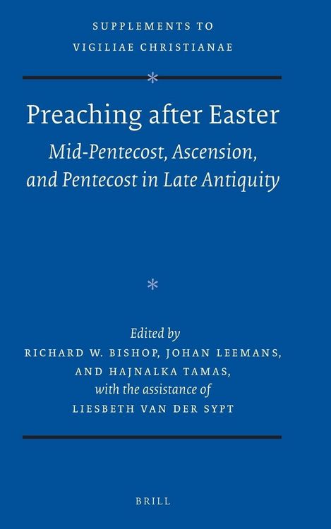 Produktbild: Preaching After Easter: Mid-Pentecost, Ascension, and Pentecost in Late Antiquity