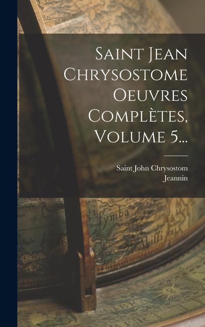 Produktbild: Saint Jean Chrysostome Oeuvres Compl&egrave;tes, Volume 5...