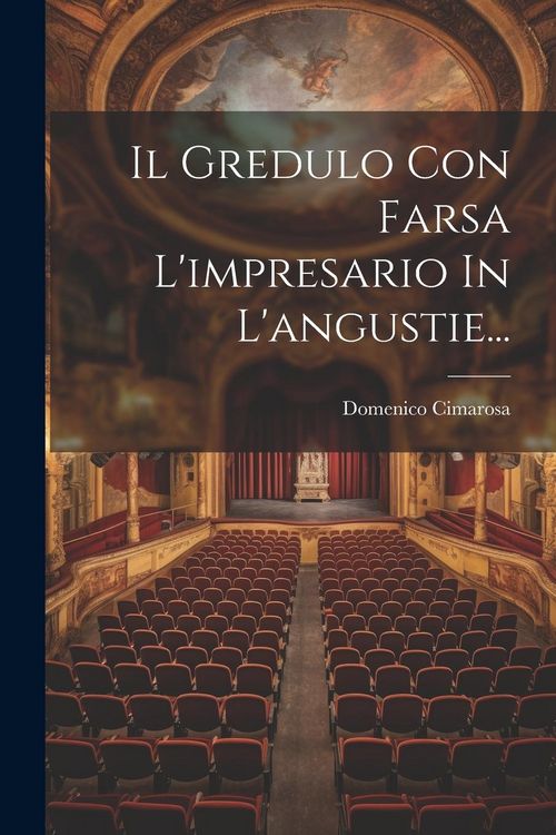Produktbild: Il Gredulo Con Farsa L'impresario In L'angustie...