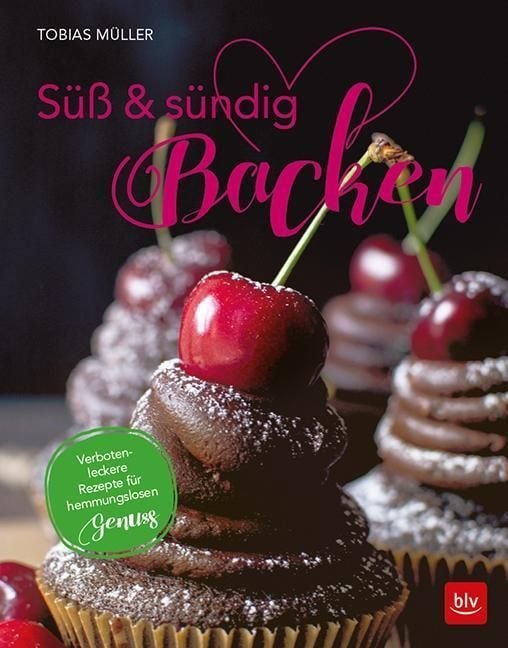 Produktbild: Süß & sündig Backen: 50 verboten-leckere Rezepte für hemmungslosen Genuss