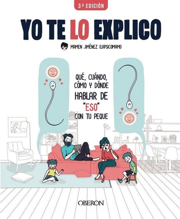 Produktbild: Yo te lo explico : qu&eacute;, cu&aacute;ndo, c&oacute;mo y d&oacute;nde hablar de "eso" con tus peques
