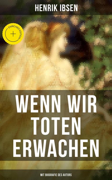 Produktbild: Wenn wir Toten erwachen (Mit Biografie des Autors)