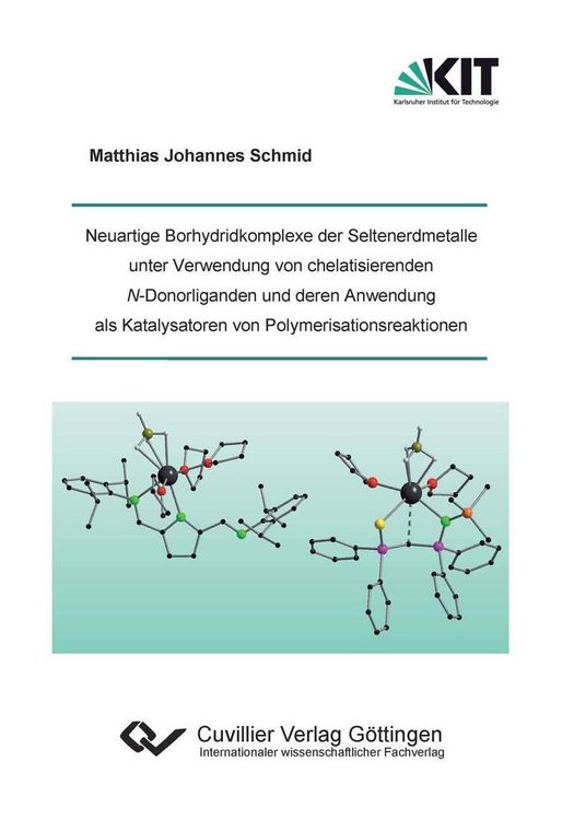 Produktbild: Neuartige Borhydridkomplexe der Seltenerdmetalle unter Verwendung von chelatisierenden N-Donorliganden und deren Anwendung als Katalysatoren von Polym