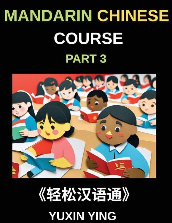 Produktbild: Mandarin Chinese Course (Part 3)- Chinese Made Simple, A Step-by-Step Guide with Interconnected Lessons, Pinyin, Tones & Cultural Context for All HSK Levels