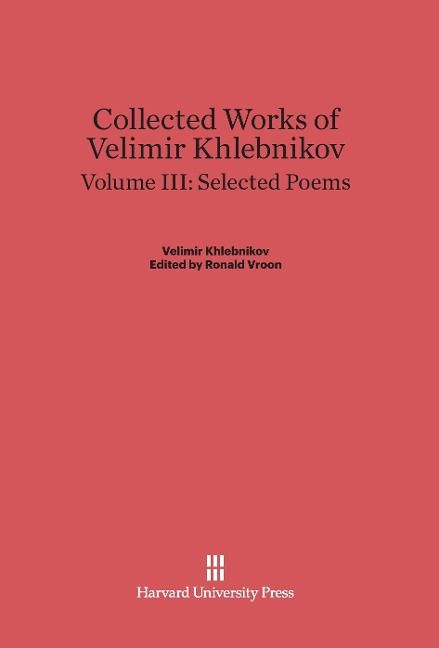Produktbild: Collected Works of Velimir Khlebnikov, Volume III, Selected Poems