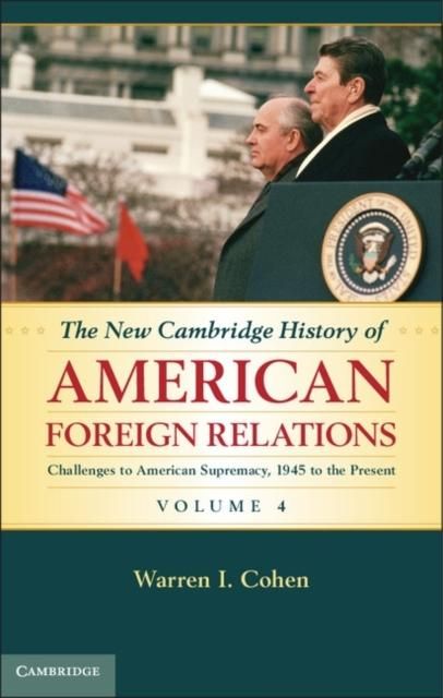 Produktbild: New Cambridge History of American Foreign Relations: Volume 4, Challenges to American Primacy, 1945 to the Present