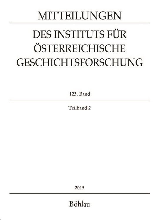 Produktbild: Mitteilungen des Instituts f&uuml;r &Ouml;sterreichische Geschichtsforschung 123. Band Teilband 2 (2015)