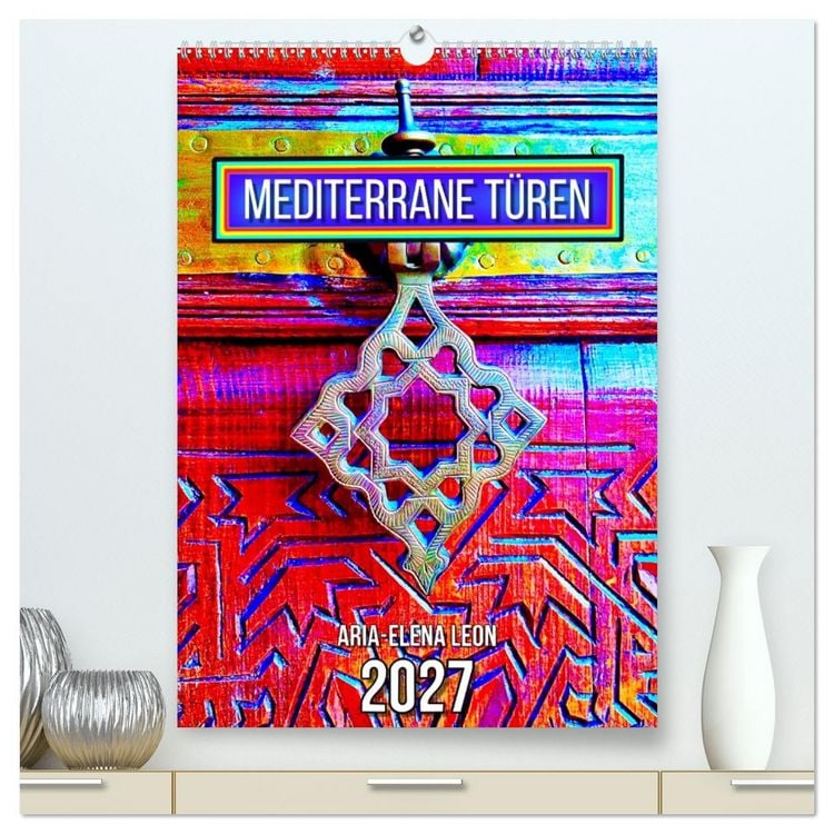 Produktbild: Mediterrane T&uuml;ren (hochwertiger Premium Wandkalender 2027 DIN A2 hoch), Kunstdruck in Hochglanz