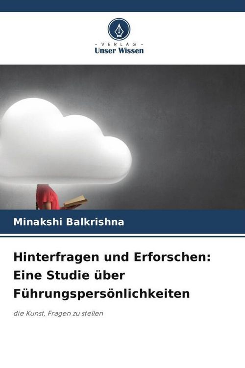 Produktbild: Hinterfragen und Erforschen: Eine Studie &uuml;ber F&uuml;hrungspers&ouml;nlichkeiten
