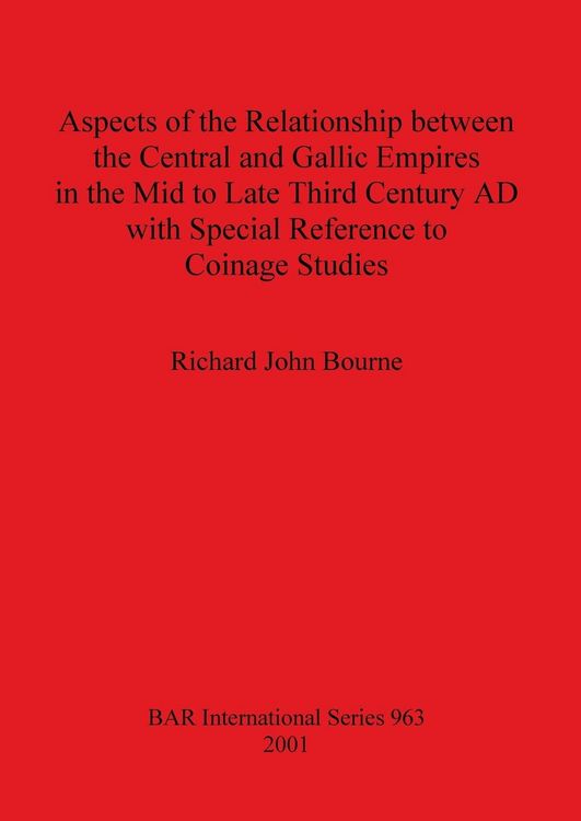Produktbild: Aspects of the Relationship between the Central and Gallic Empires in the Mid to Late Third Century AD with Special Reference to Coinage Studies