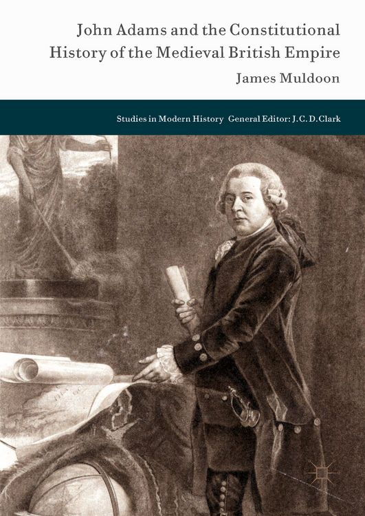 Produktbild: John Adams and the Constitutional History of the Medieval British Empire