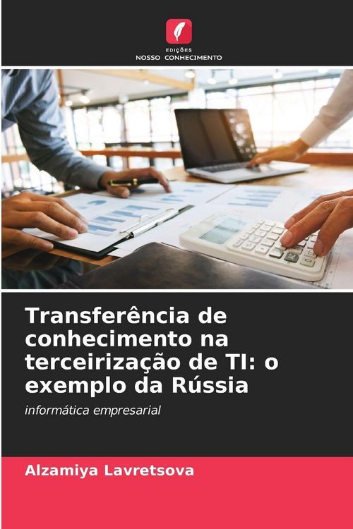 Produktbild: Transfer&ecirc;ncia de conhecimento na terceiriza&ccedil;&atilde;o de TI: o exemplo da R&uacute;ssia